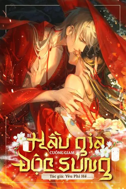 Bị Hầu Gia Cuồng Giam Độc Sủng