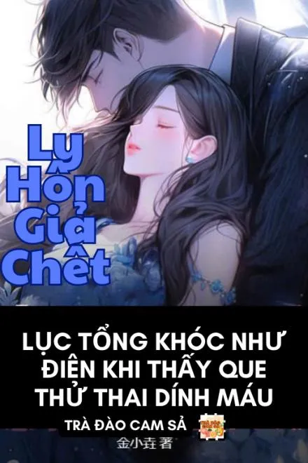 Giả Chết Ly Hôn: Lục Tổng Khóc Ngất Vì Que Thử Thai Dính Máu