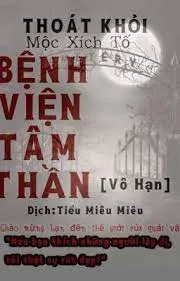 Thoát Khỏi Bệnh Viện Tâm Thần (Vô Hạn)