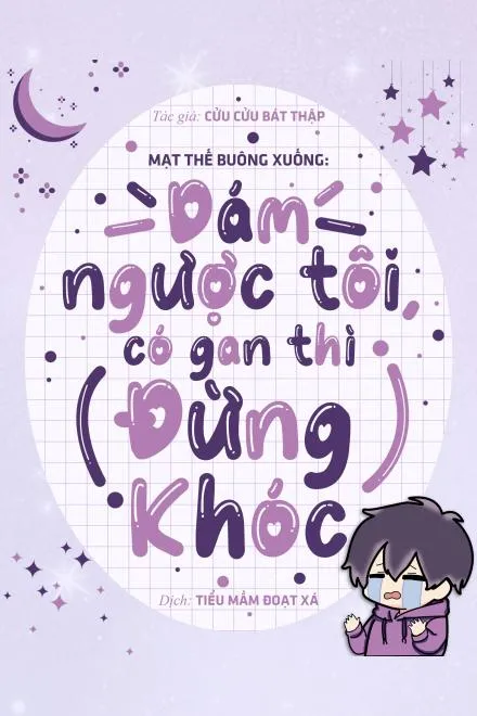 Mạt Thế: Dám Ngược Tôi, Đừng Khóc!