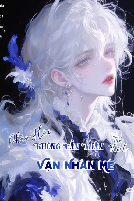 Pháo Hôi Vô Tình Thành Vạn Nhân Mê