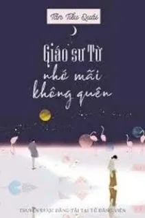 Giáo Sư Từ: Khắc Cốt Ghi Tâm