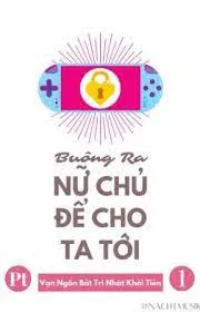 Buông Ra Nữ Chủ Để Cho Ta Tới