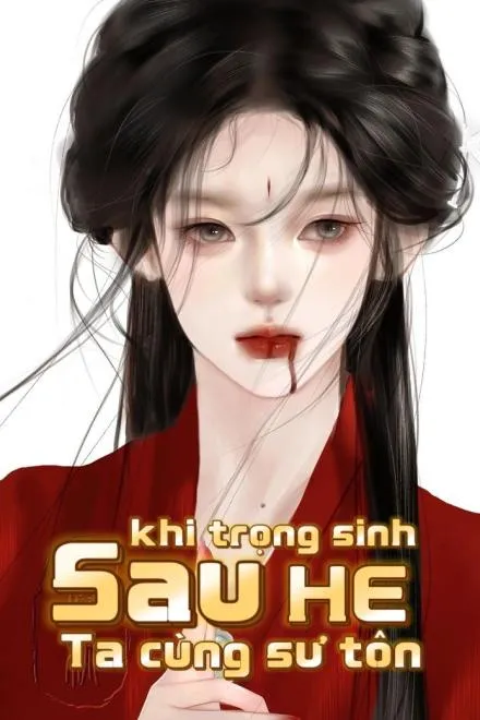 Trọng Sinh: Sư Tôn Của Ta Đã Khác Lạ