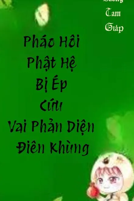 Pháo Hôi Phật Hệ Cứu Vớt Trùm Phản Diện