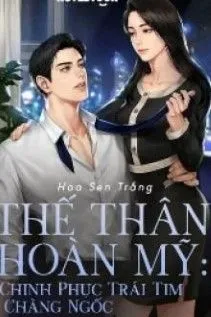 Thế Thân Hoàn Mỹ: Chinh Phục Ngốc Thiếu Gia