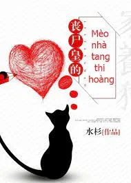 Mạt Thế: Mèo Nhà Tang Thi Hoàng