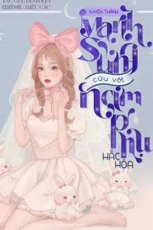 Xuyên Nhanh: Hóa Thú Cưng Cứu Vớt Nam Phụ Hắc Hóa