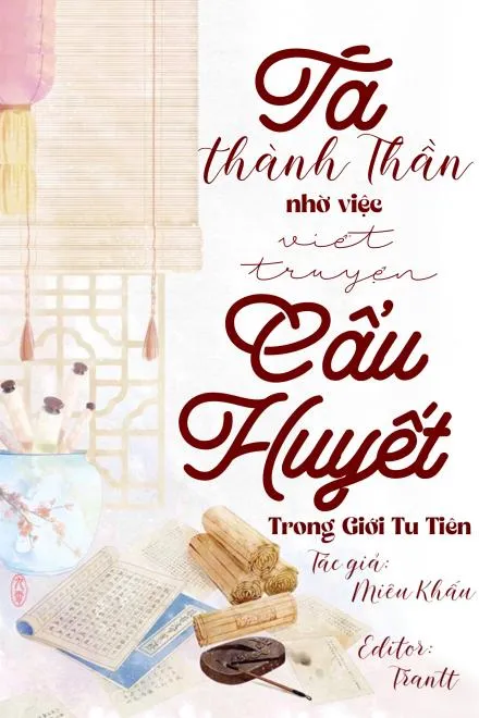 Ta Thành Thần Nhờ Viết Truyện Cẩu Huyết Trong Giới Tu Tiên