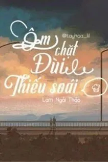 Ôm Chặt Đùi Thiếu Soái