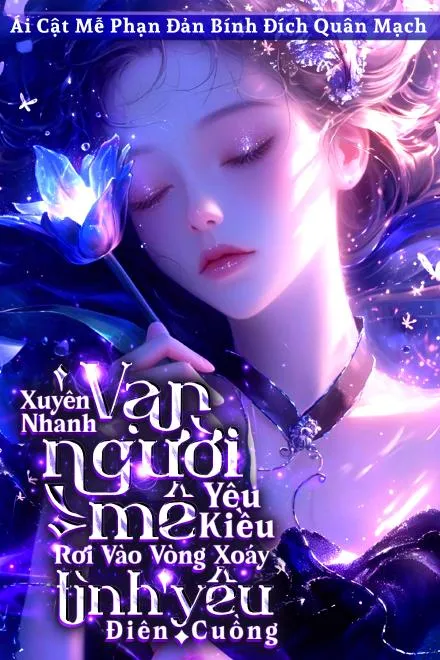 Vạn Nhân Mê Yêu Kiều Rơi Vào Vòng Xoáy Tình Yêu Điên Cuồng Xuyên Nhanh