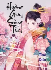 Hoàng Gia Sủng Ái: Trùng Sinh Thái Tử Phi