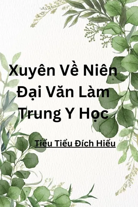 Nữ Bác Sĩ Xuyên Không Tu Hành Y Thuật