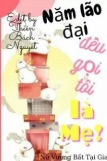 Năm Lão Đại Đều Gọi Tôi Là Mẹ!