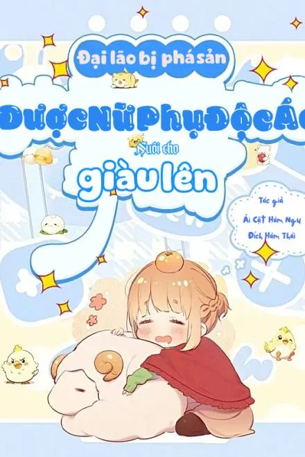 Đại Lão Phá Sản Được Vợ Ác Nữ Nuôi Lại