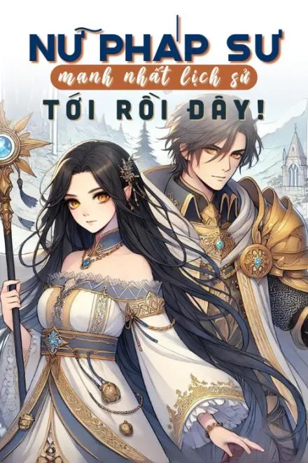 Nữ Pháp Sư Mạnh Nhất Lịch Sử Tới Rồi Đây!