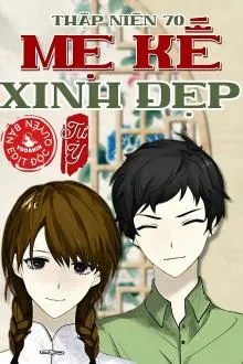 Thập Niên 70: Mỹ Nữ Làm Mẹ Kế