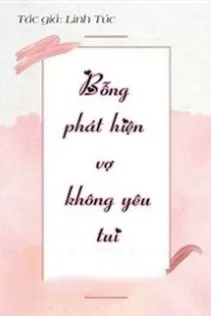 Bỗng Phát Hiện Vợ Không Yêu Tui