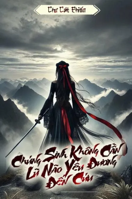 Tu Tiên Giới: Ai Cần Kẻ Não Tình Cứu Độ?