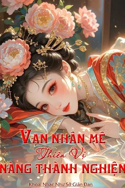 Vạn Nhân Mê Thiên Vị Nàng Thành Nghiện