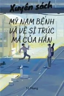 Xuyên Sách: Pháo Hôi Trúc Mã Cùng Bảo Tiêu Độc Quyền