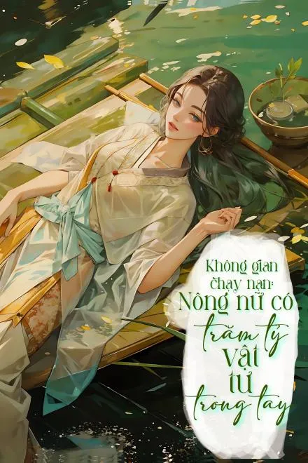 Nông Nữ Không Gian: Trăm Tỷ Vật Tư Chạy Nạn