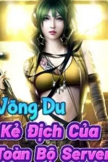 Võng Du: Kẻ Địch Của Toàn Bộ Server