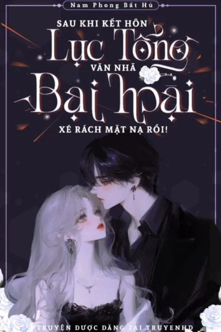 Sau Khi Kết Hôn, Lục Tổng Xé Bỏ Mặt Nạ