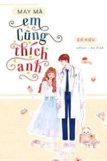 May Mà Em Cũng Thích Anh