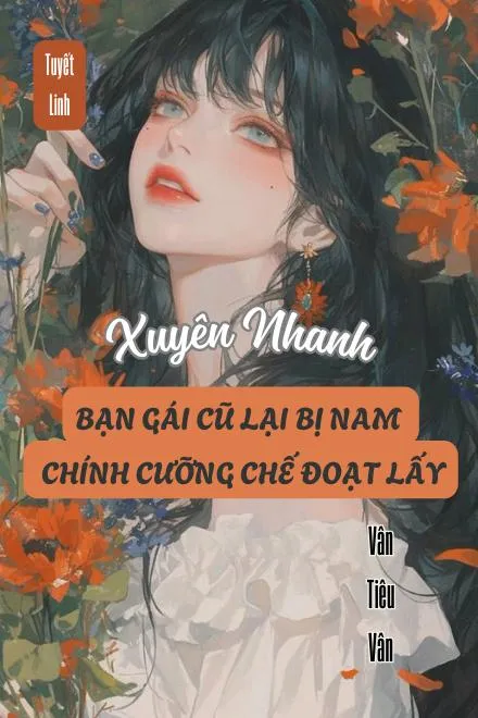 Xuyên Nhanh: Cựu Bạn Gái Bị Nam Chính Cường Đoạt