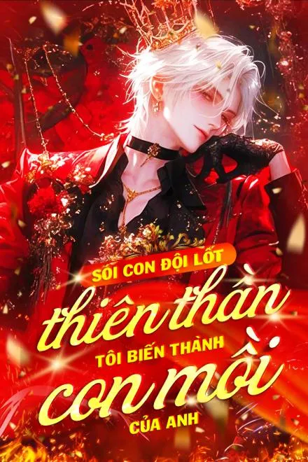 Sói Con Đội Lốt Thiên Thần: Em Là Con Mồi Của Anh