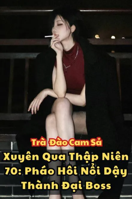 Thập Niên 70: Pháo Hôi Nghịch Tập Thành Đại Boss