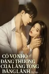 Cô Vợ Nhỏ Đáng Thương Của Lăng Tổng Băng Lãnh