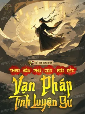 Hầu Phủ Con Rơi: Vạn Pháp Tinh Luyện Sư