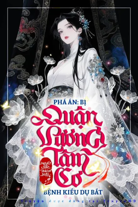 Phá Án: Bị Quận Vương Bệnh Kiều Dụ Bắt