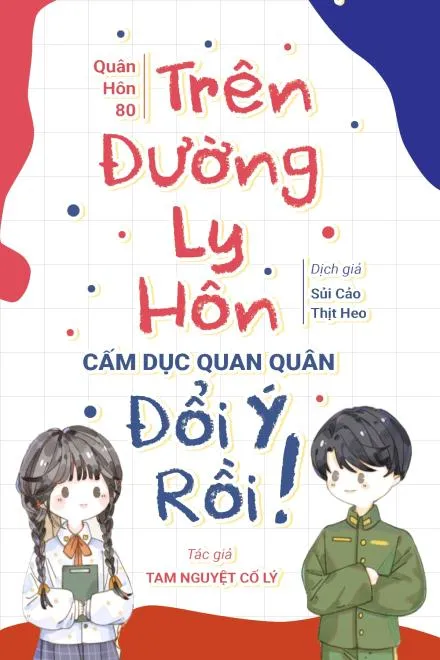 Quân Hôn Thập Niên 80: Quan Quân Cấm Dục Đòi Ly Hôn