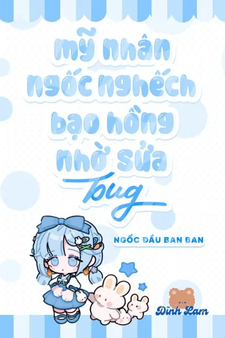 Mỹ Nhân Sửa Bug: Bỗng Dưng Nổi Tiếng