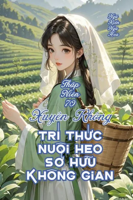 Thập Niên 70: Nữ Trí Thức Xuyên Không Nuôi Heo