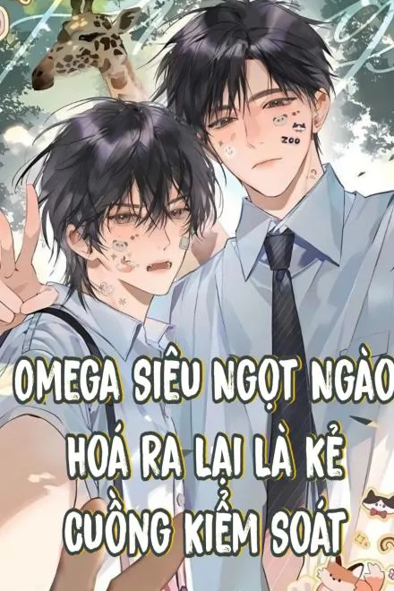 Omega Ngọt Ngào Lại Là Kẻ Cuồng Khống Chế