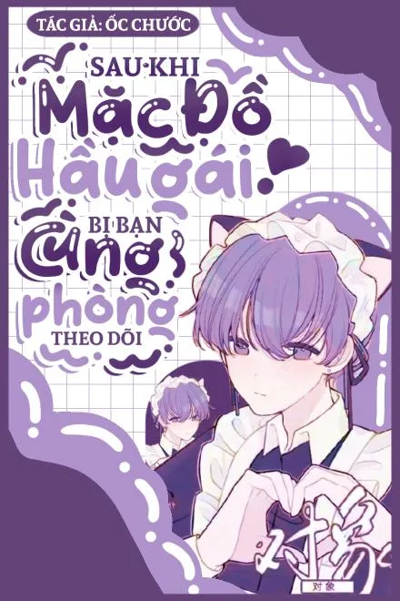 Sau Khi Mặc Đồ Hầu Gái, Bị Bạn Cùng Phòng Theo Dõi