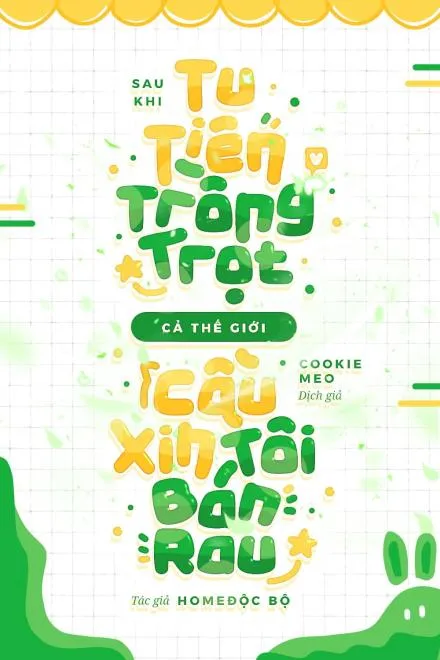 Tu Tiên Trồng Trọt: Cả Thế Giới Cầu Xin Bán Rau