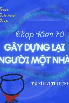 Thập Niên 70: Gây Dựng Lại Gia Đình