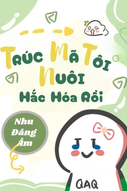 Trúc Mã Tôi Nuôi Hắc Hóa Rồi