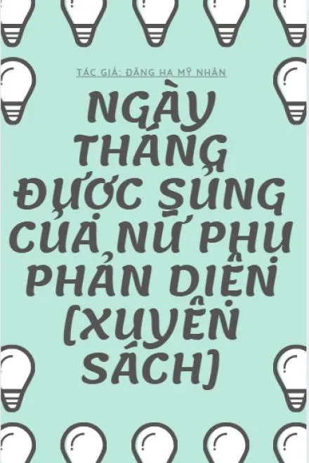 Nữ Phụ Phản Diện Xuyên Sách: Ngày Tháng Được Sủng Ái