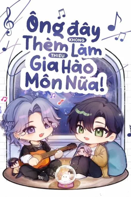 Ông Đây Không Thèm Làm Thiếu Gia Nhà Hào Môn Nữa!