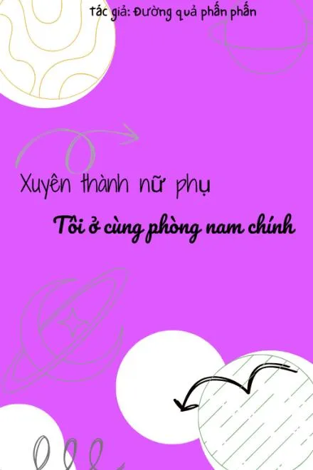 Xuyên Thành Nữ Phụ Chung Phòng Nam Chính