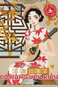 Thập Niên 70: Cuộc Sống Nàng Dâu Yêu Kiều