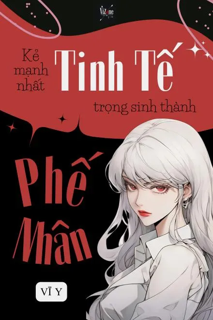 Kẻ Mạnh Nhất Tinh Tế Trọng Sinh Thành Phế Nhân