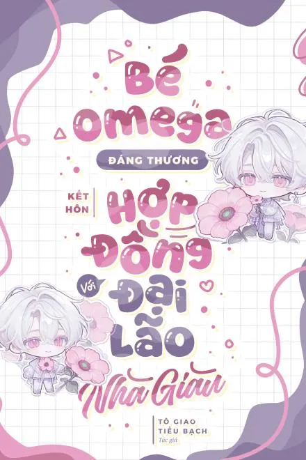 Bé Omega Đáng Thương Kết Hôn Hợp Đồng Với Đại Lão Nhà Giàu