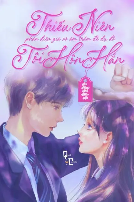 Thiếu Niên Phản Diện: Lừa Hôn Bằng Vẻ Đáng Thương